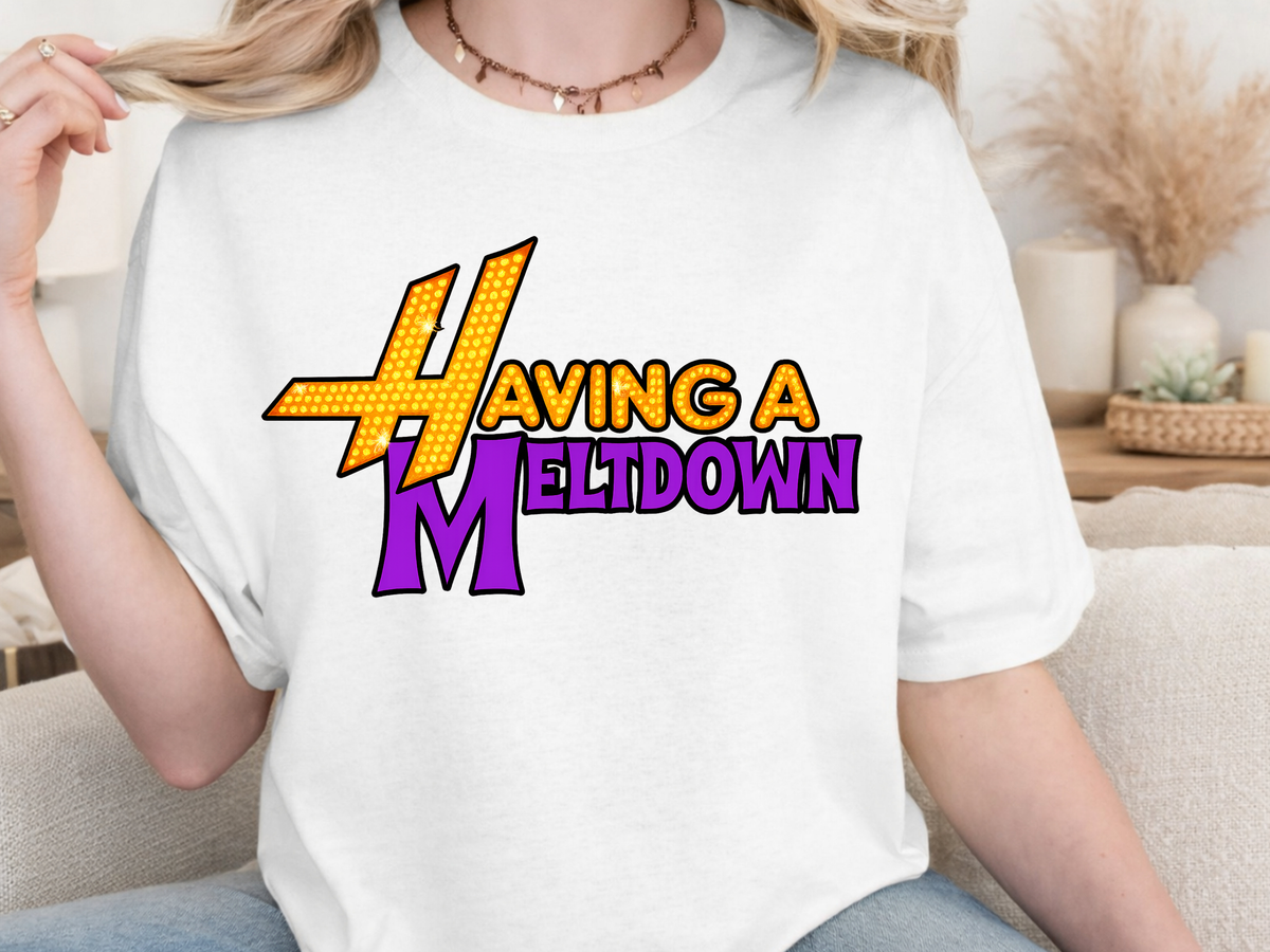 Having a Meltdown T-Shirt