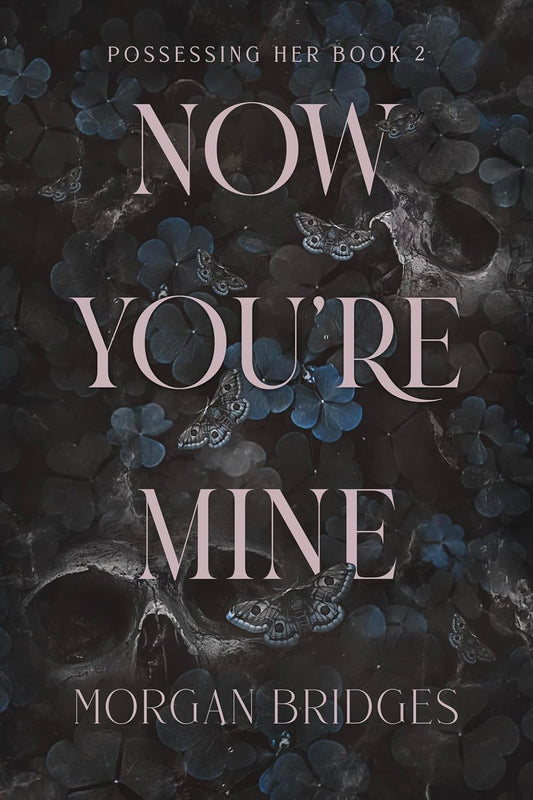 Now You're Mine: A Dark Stalker Romance (Book 2)